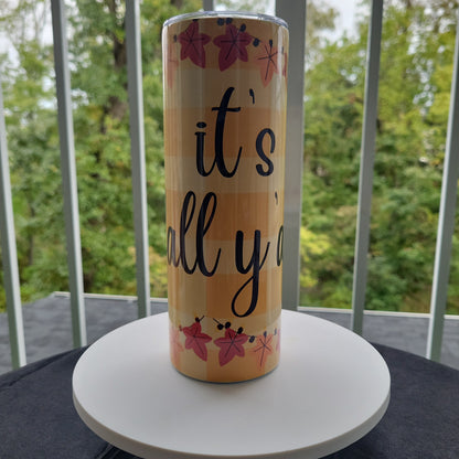 It's Fall Y'all! Skinny Tumbler