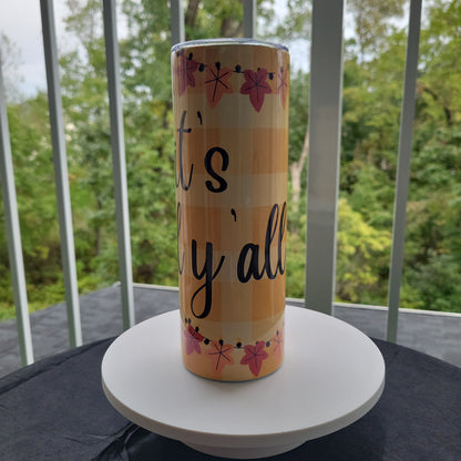 It's Fall Y'all! Skinny Tumbler