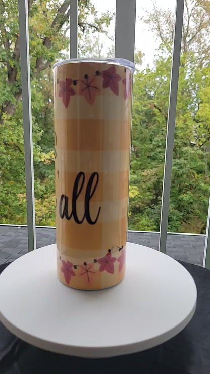 It's Fall Y'all! Skinny Tumbler